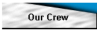 Our Crew